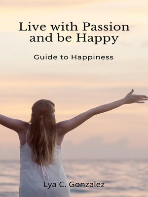 cover image of Live With Passion and be Happy    Guide to Happiness